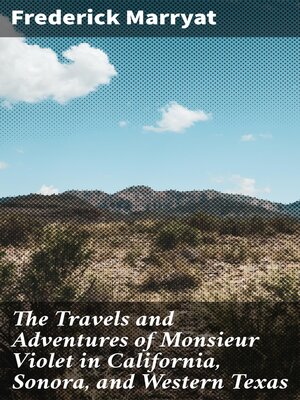 cover image of The Travels and Adventures of Monsieur Violet in California, Sonora, and Western Texas